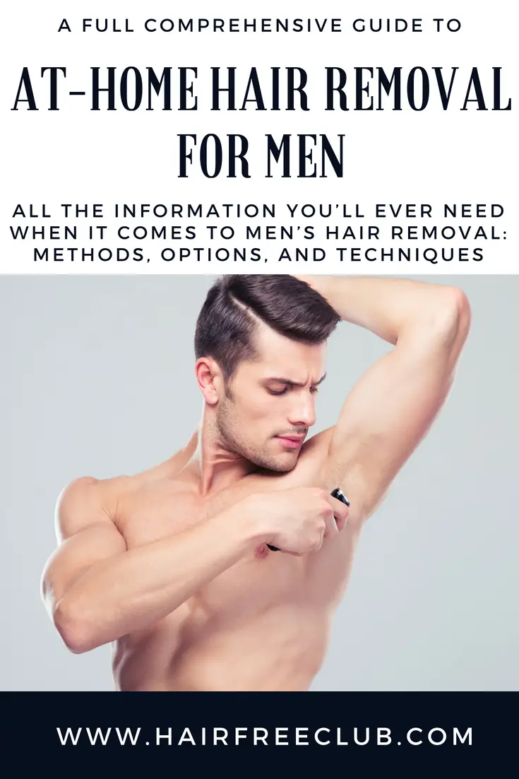 At Home Hair Removal for Men The Ultimate Guide