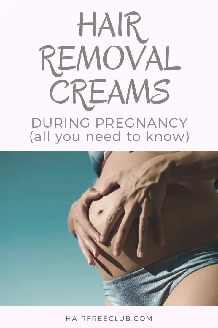 Hair Removal Creams During Pregnancy